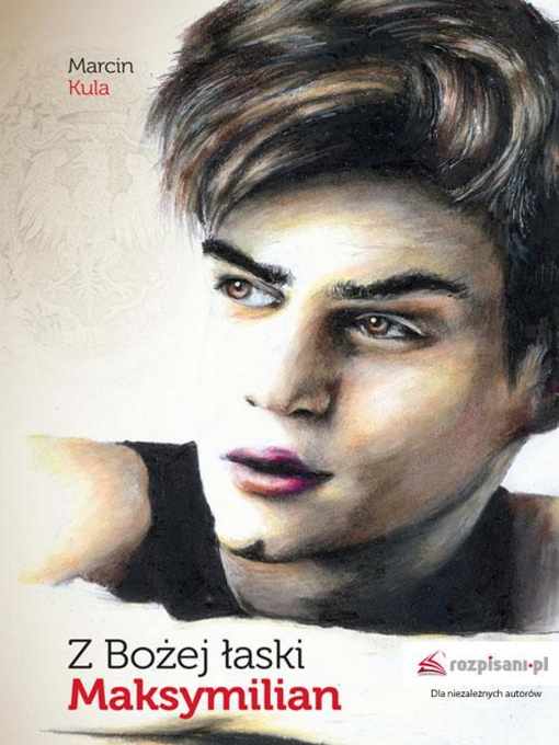 Title details for Z Bożej łaski Maksymilian by Marcin Kula - Available